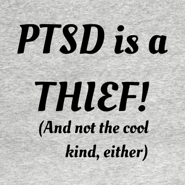 PTSD Is A Thief! (And Not The Cool Kind Either) by dikleyt